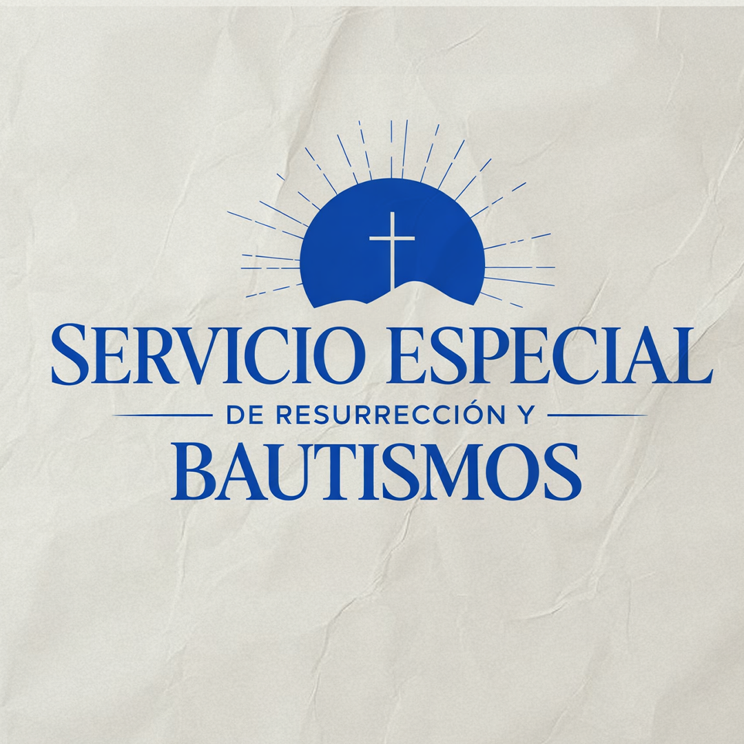 Servicio Especial de Resurrección y Bautismos