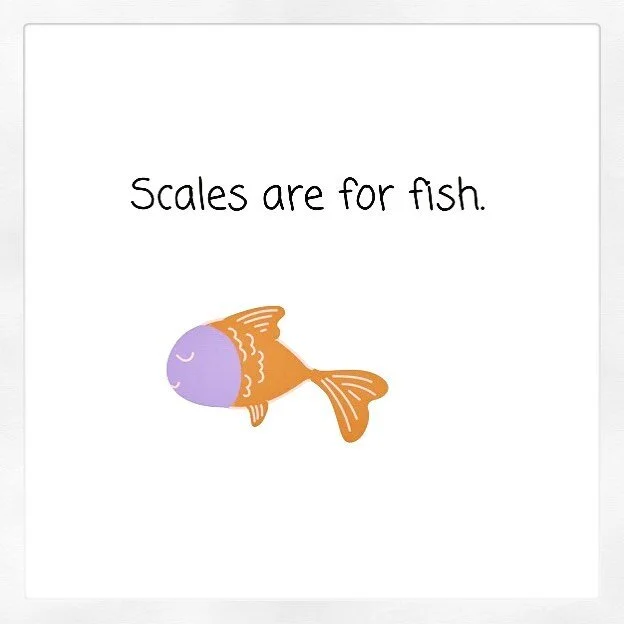 Just popping in here with this friendly reminder. Please, please, please let go of your scale. 

What you are looking forward is 
Not. In. There.

It never has been, it never will be: Worth, value, love, confidence, beauty, sexiness, attractiveness, 