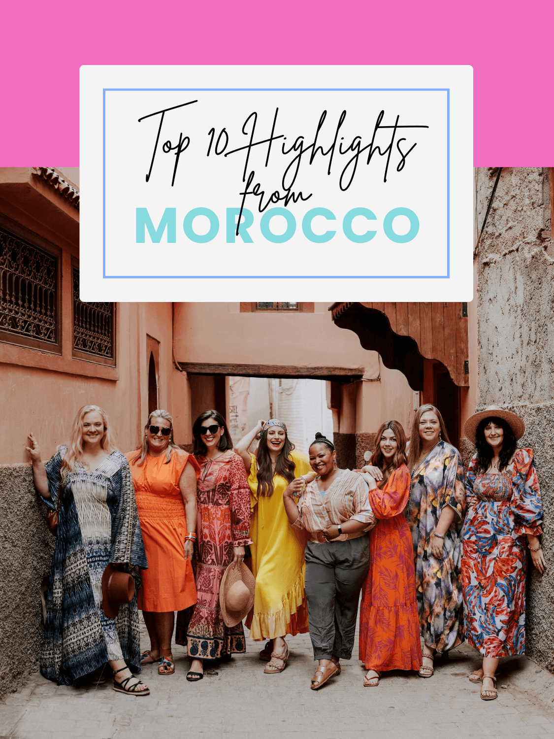 Top 10 Highlights from Gals Abroad Getaways Morocco 2023