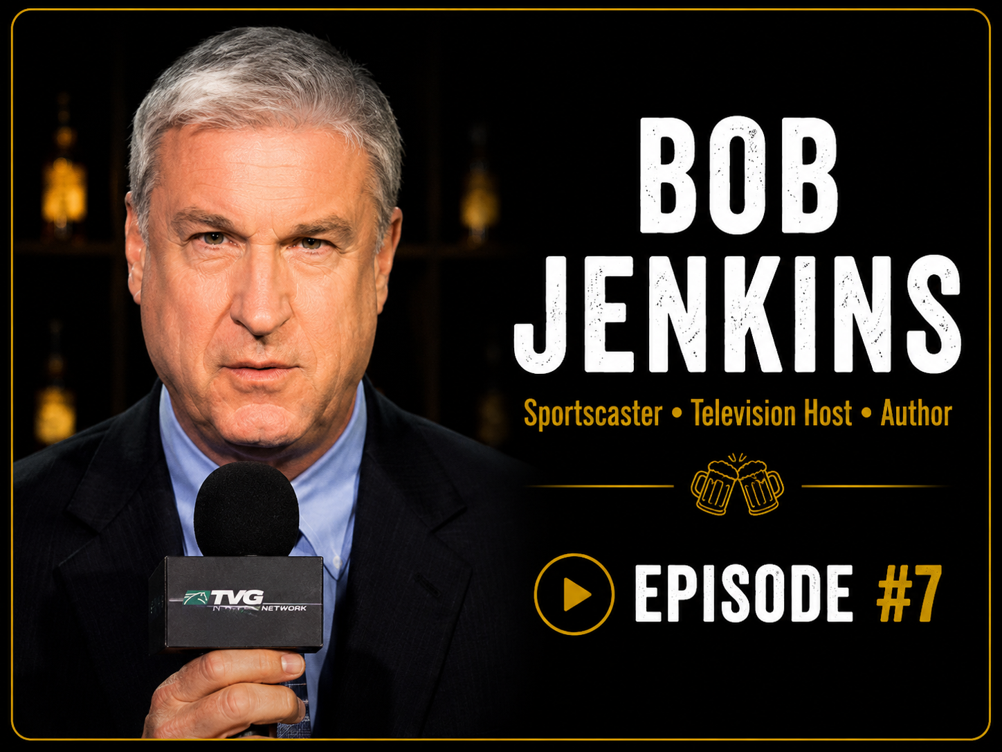 A man with gray hair and a serious expression holds a microphone with the TVG Network logo, standing against a dark background with bottles. Text overlay reads 'Bob Jenkins, Sportscaster, Television Host, Author, Episode #7' with a play button icon.