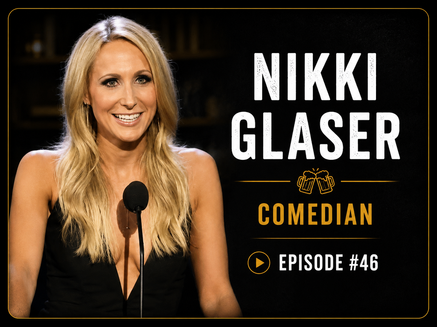 NIKKI GLASER

Comedian • Television Host • Podcast Host

Known For:
Comedy Central Roasts • FBoy Island • The Nikki Glaser Podcast

After 2 Beers Podcast

Episode #46