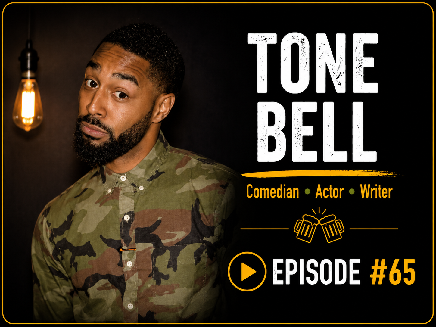 A man with a beard and mustache, wearing a camouflage shirt, looking at the camera, with a hanging lightbulb in the background. Text on the right reads 'Tone Bell, Comedian, Actor, Writer, Episode #65' with a beer mug graphic and a play button icon.