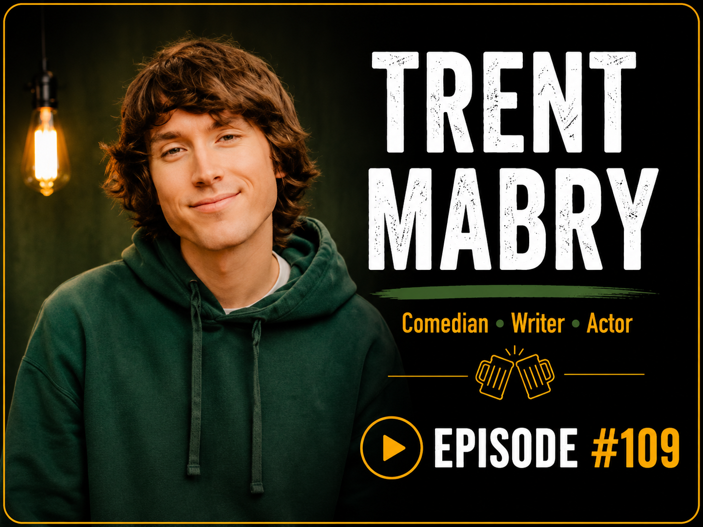 A smiling young man with wavy brown hair wearing a green hoodie, standing in a dimly lit studio background with a hanging Edison-style light bulb. The image promotes the podcast episode titled "Trent Mabry" featuring a comedian, writer, and actor, episode number 109, with a play button icon.