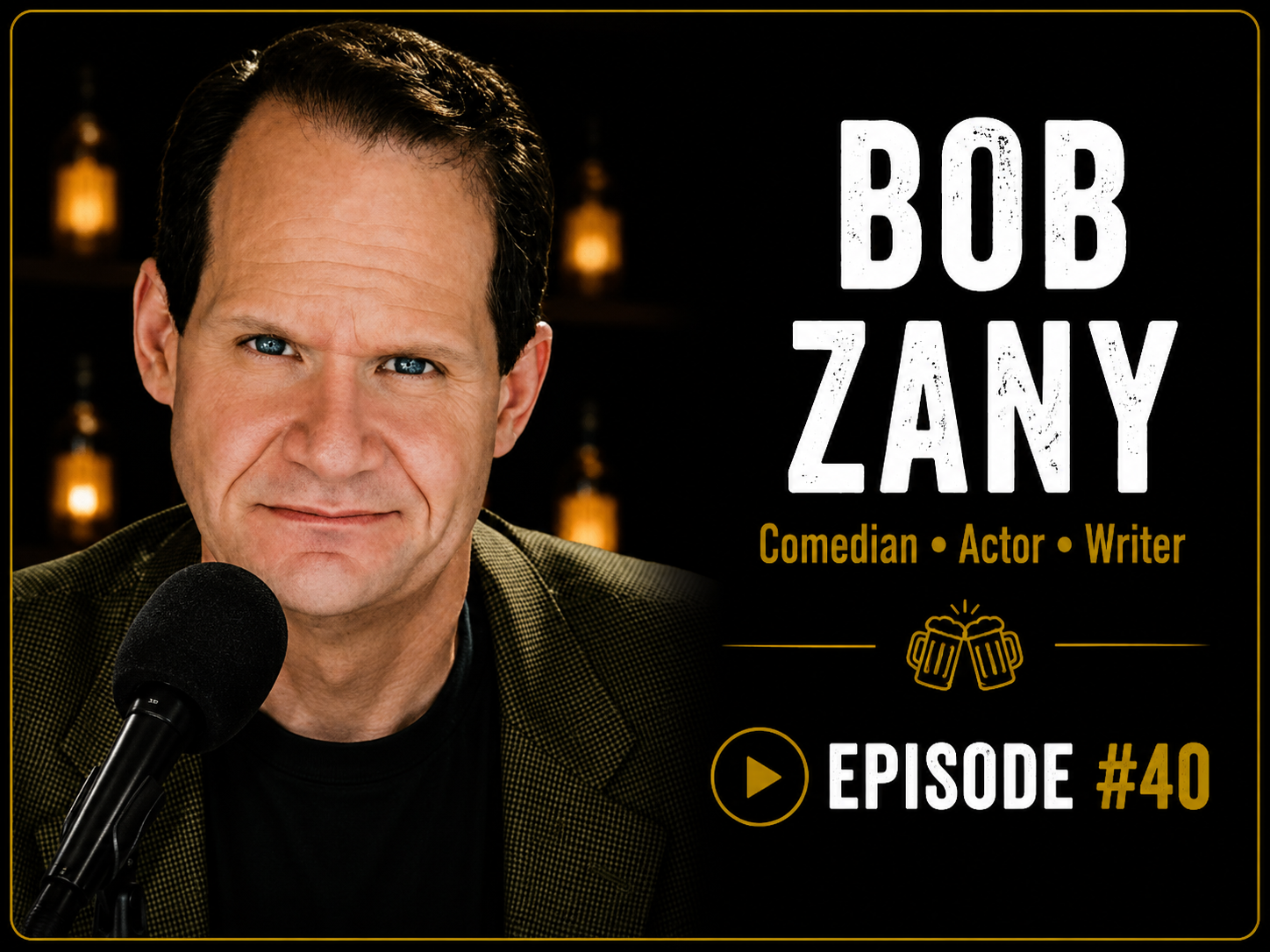 Cover image of a podcast episode featuring Bob Zany, a comedian, actor, and writer. The image shows a man with dark hair and blue eyes, speaking into a microphone. The background is dark with warm lights. Text on the right side includes Bob Zany's name, his roles, episode number 40, and a play button icon.