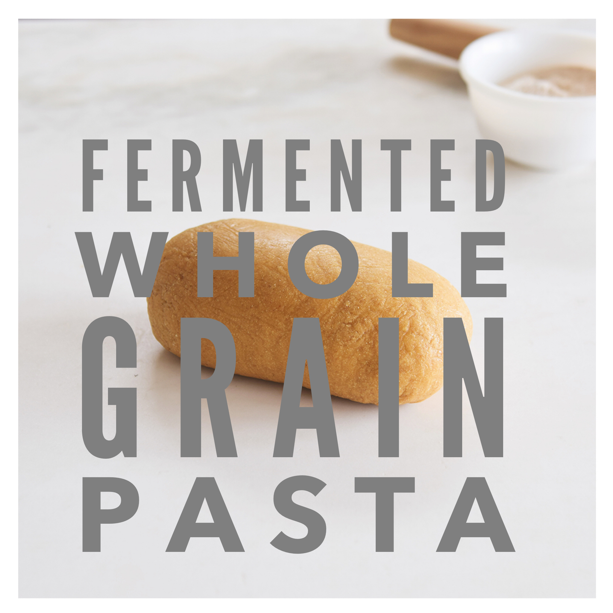 Fermented Whole Grain Pasta
