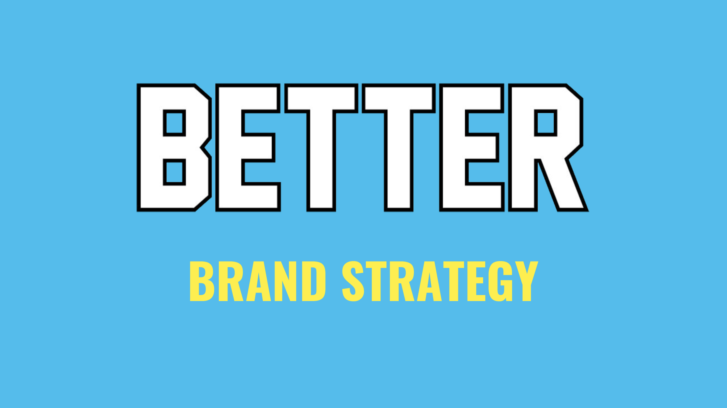 BETTER Brand Strategy