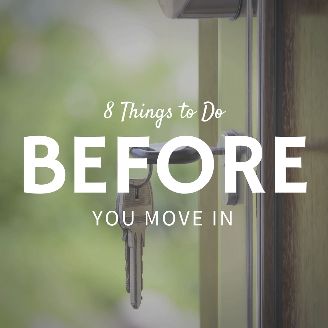 8 Things to Do Before You Move In