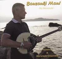 Kimmo & his Greek Ensemble: Bouzouki Mou! My Bouzouki