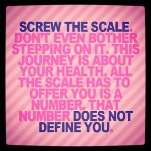  Throw that scale in the trash!