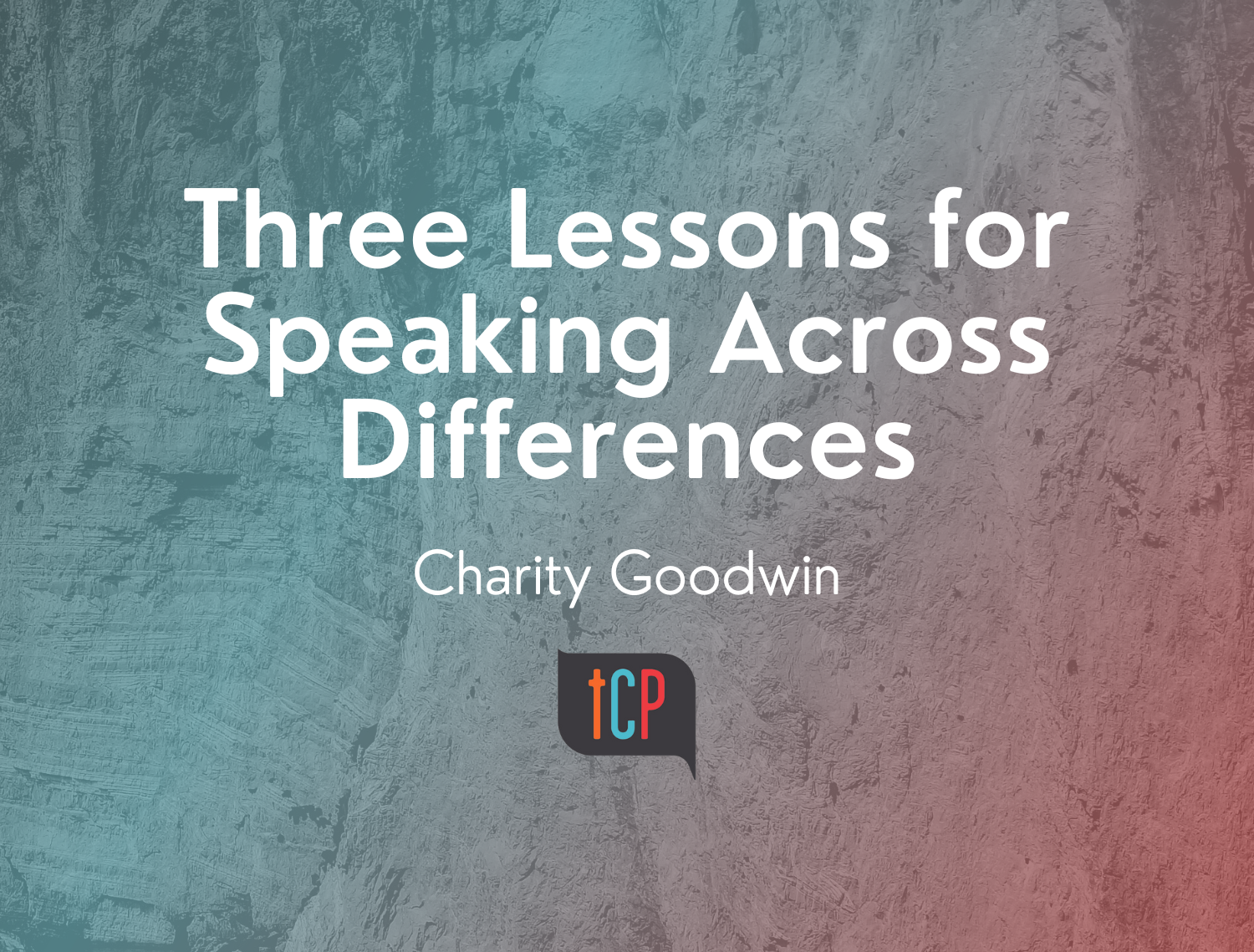 Three Lessons for Speaking Across Differences