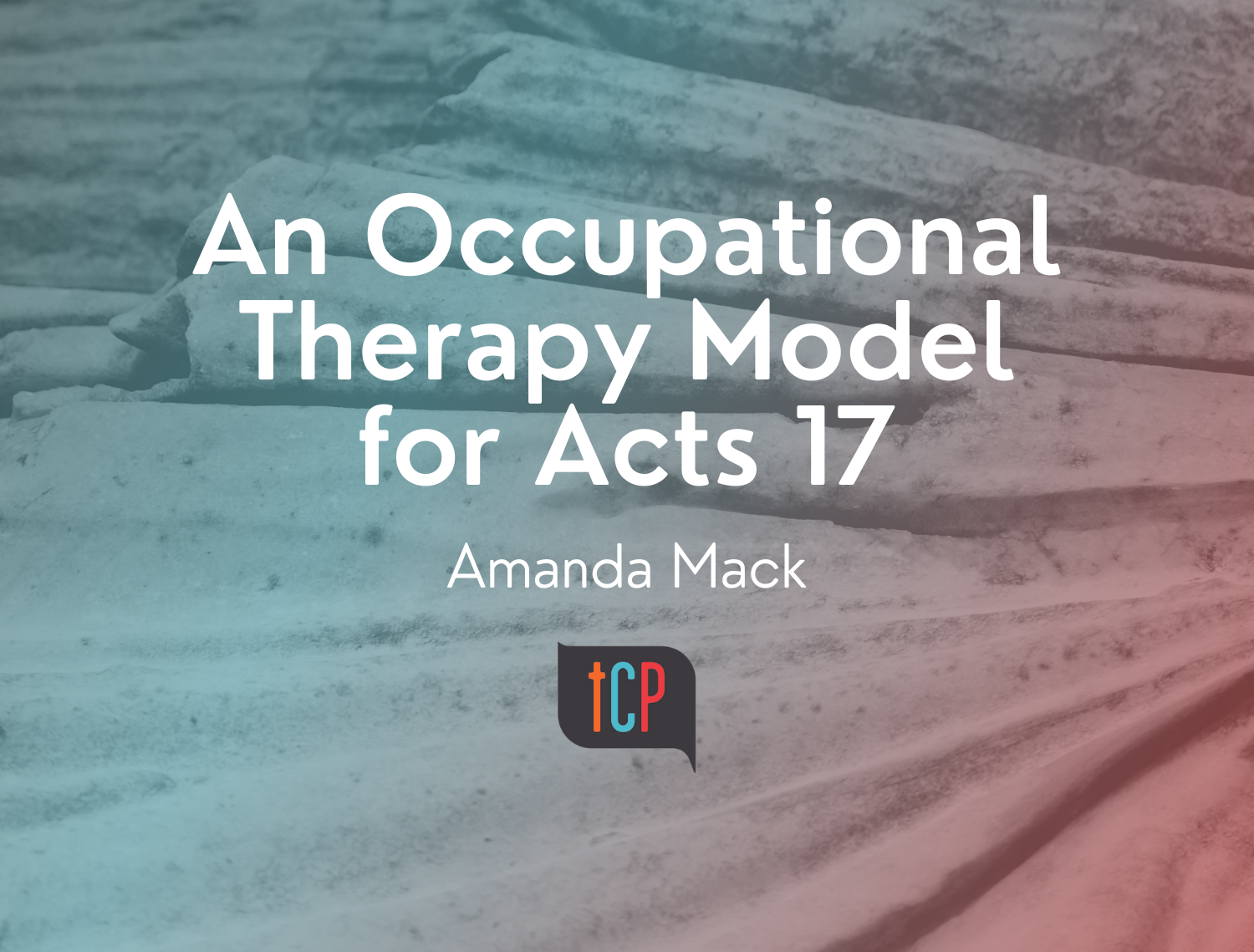 An Occupational Therapy Model for Acts 17