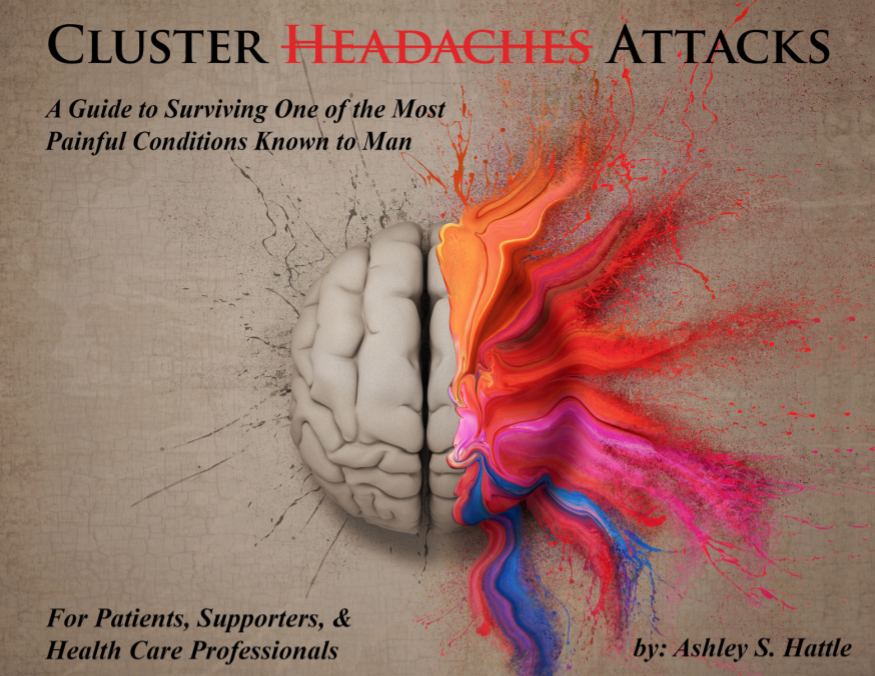 Cluster Headaches: A Guide to Surviving One of the Most Painful Conditions Known to Man by Ashley S. Hattle Buy the book here.