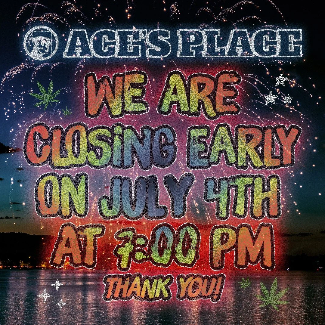 Just a heads up on our hours for the 4th! 🎆 We hope everyone enjoys their holiday weekend! 💥🍃💨

21+ 
NFS