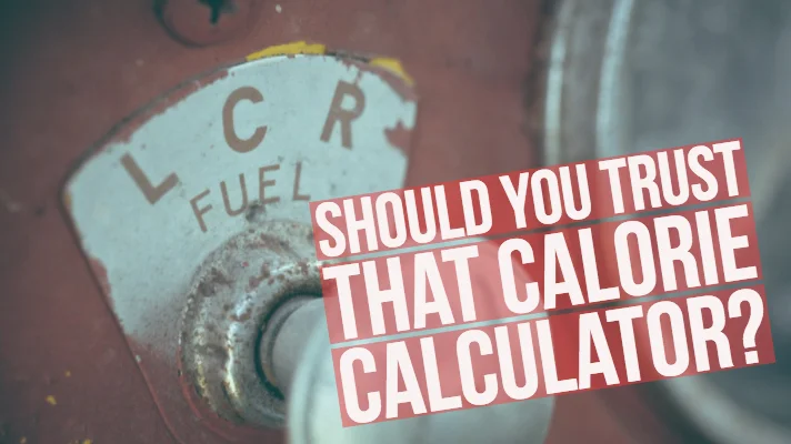 Should You Trust That Calorie Calculator?