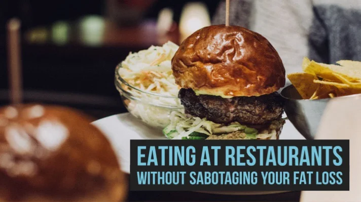 Eating At Restaurants Without Sabotaging Your Fat Loss