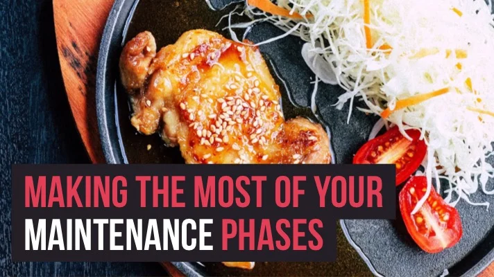 Making the Most of Your Maintenance Phases