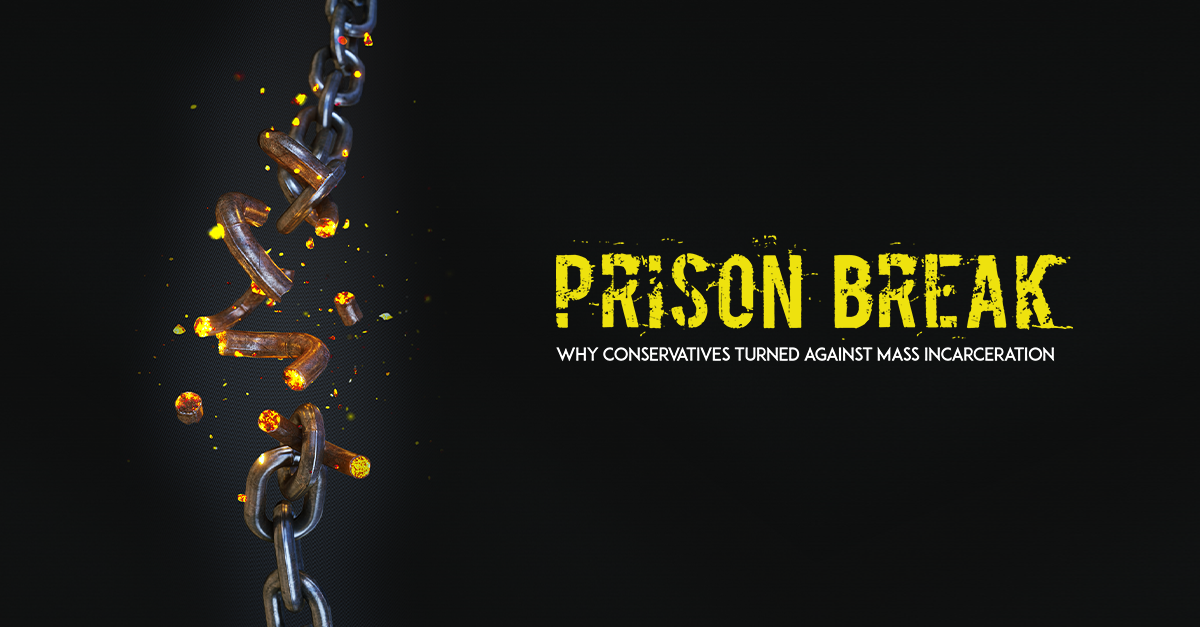 Prison Break: Why Conservatives Turned Against Mass Incarceration