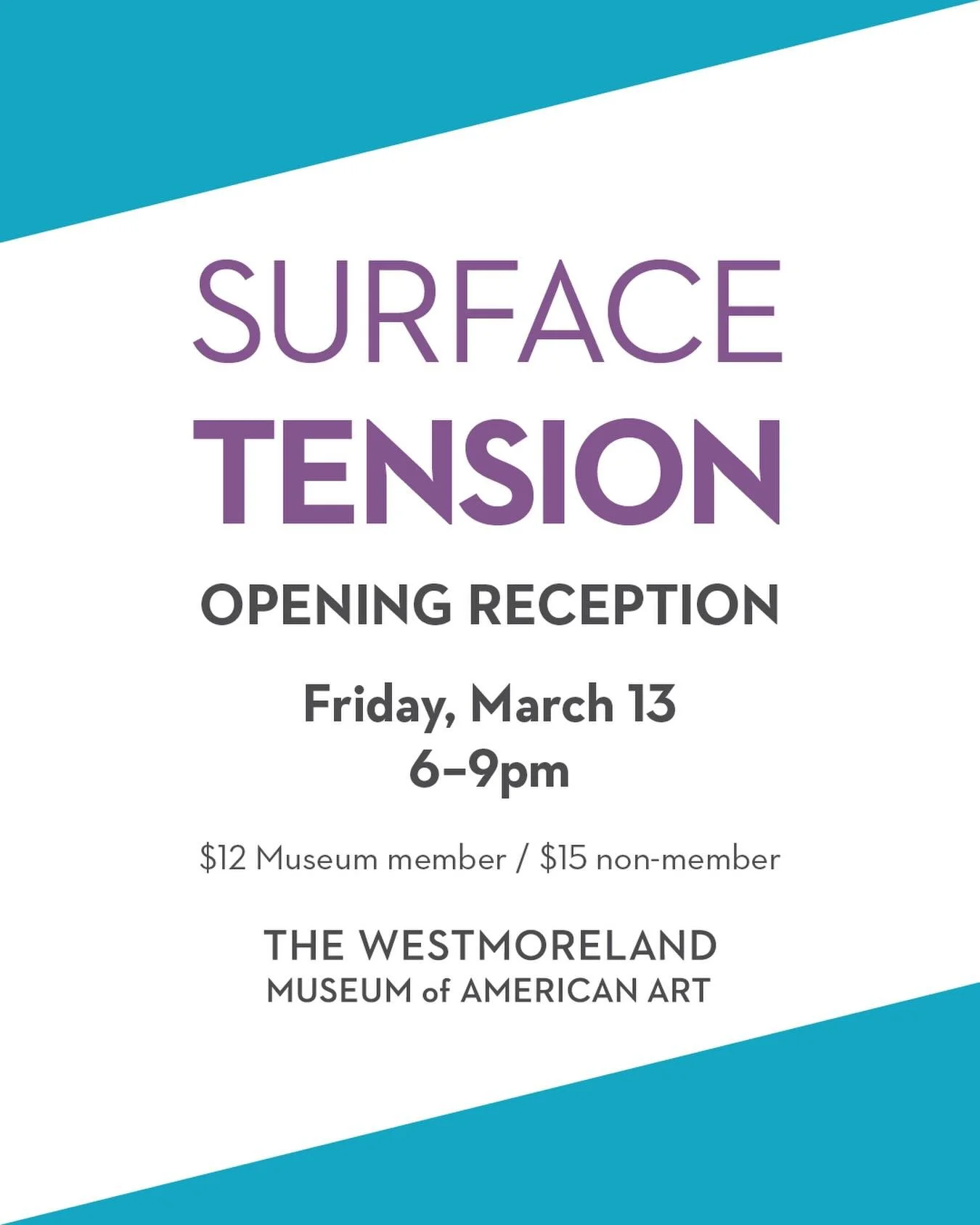 Join us for the opening of &lsquo;Surface Tension,&rsquo; Friday, March 13th, from 6-9pm at The Westmoreland Museum of American Art! The opening coincides with Art on Tap: St. Paddy&rsquo;s Day Whiskey Bash which is a 21+ event and is $12 for Westmor