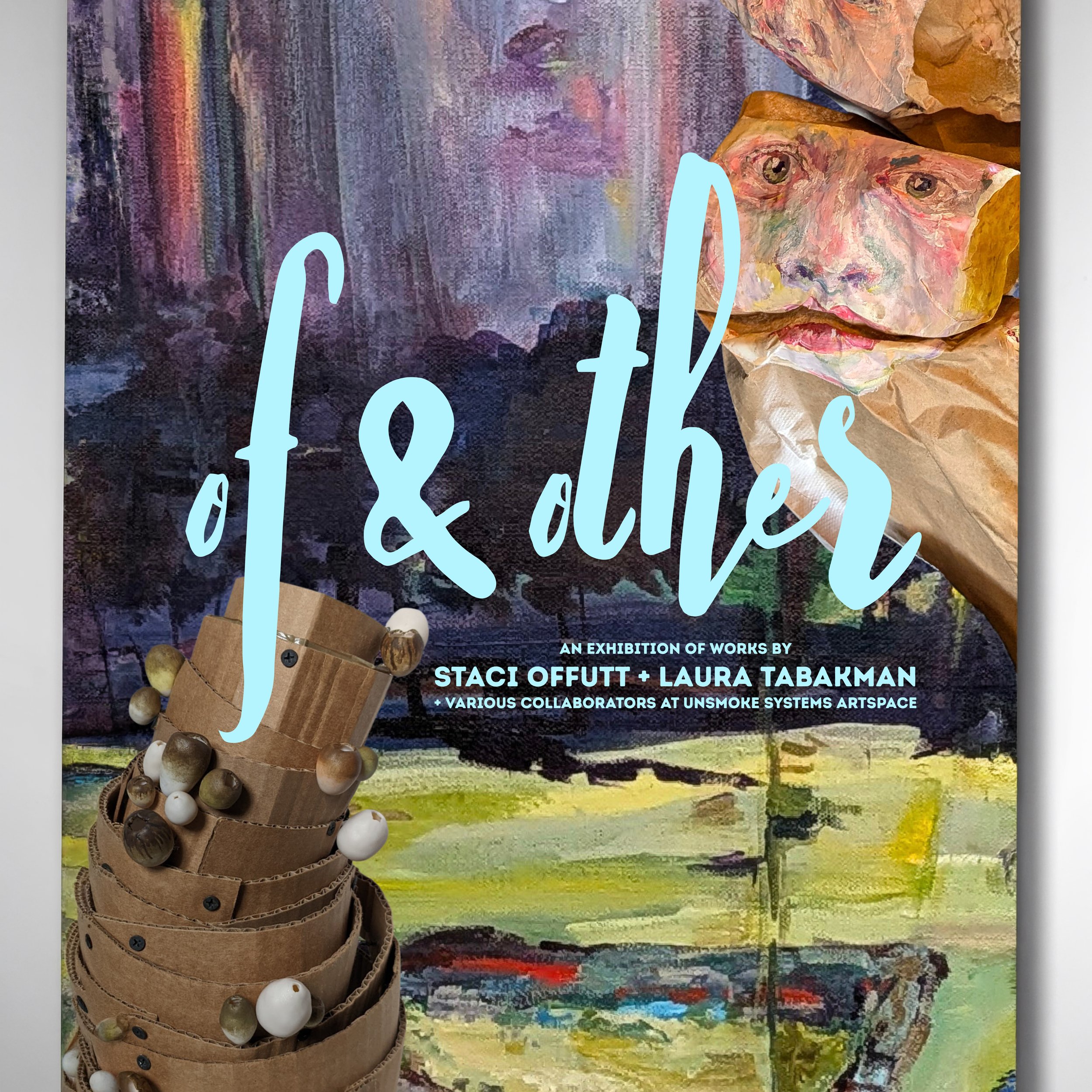 of & other, an exhibition by Staci Offutt & Laura Tabakman, on view until August 30th at Unsmoke Systems Artspace 