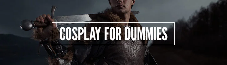 Cosplay For Dummies