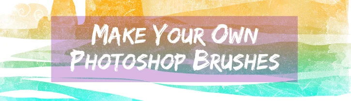 Make Your Own Photoshop Brushes