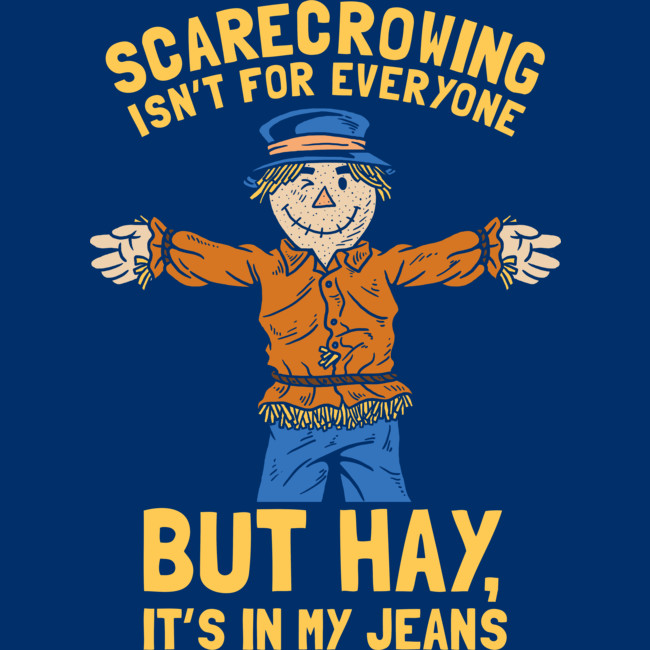 scarecrowing isn't for everyone but hay it's in my jeans