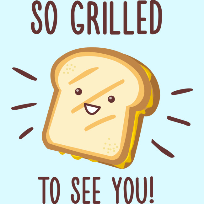 so grilled to see you sandwich