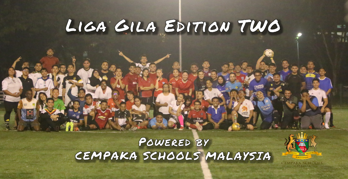 Liga Gila Edition Two Powered by Cempaka Schools Malaysia