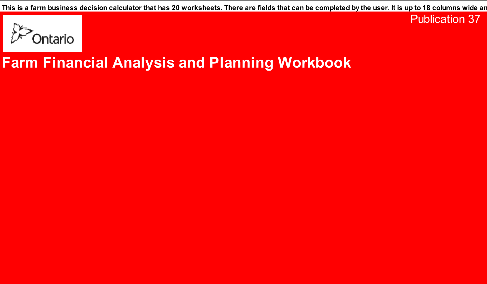 This spreadsheet from OMAFRA provides a through framework to assess costs and develop a financial plan for your farm business. Click to download this Excel spreadsheet.