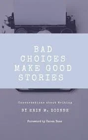 Bad Choices Make Good Stories