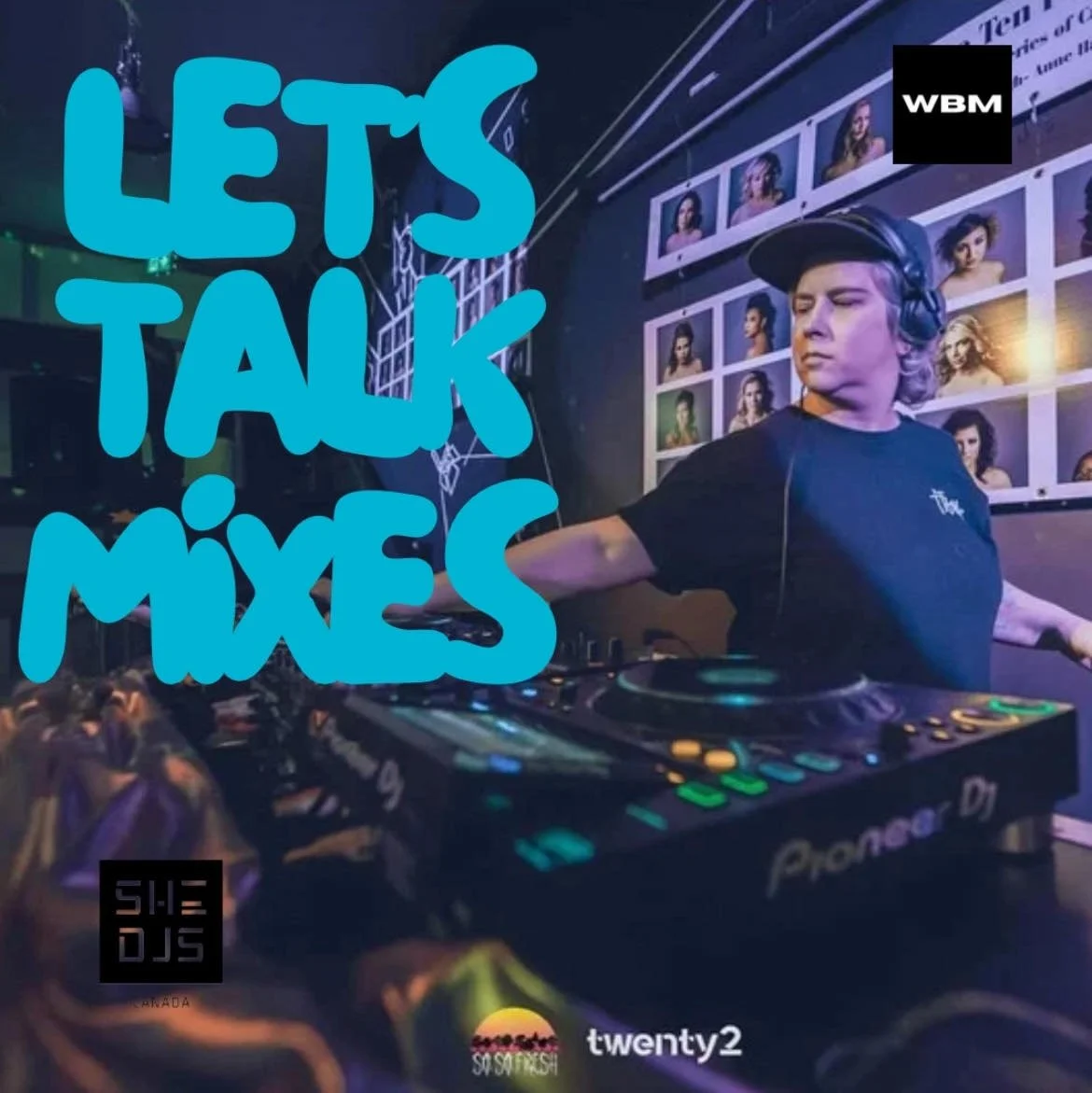 SHE DJS "LET'S TALK MIXES" WEEKLY FEATURE