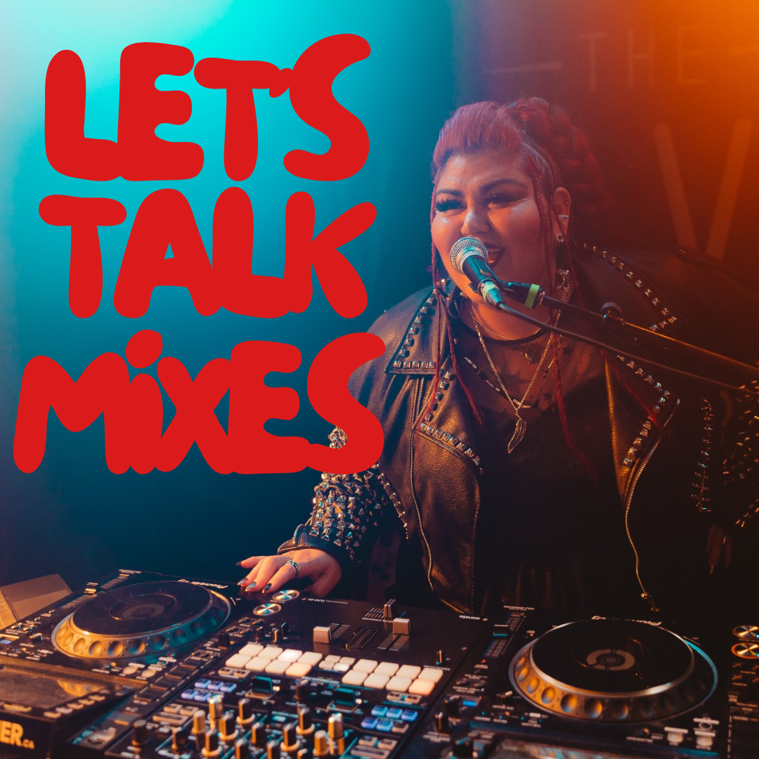 SHE DJS "LET'S TALK MIXES" WEEKLY FEATURE