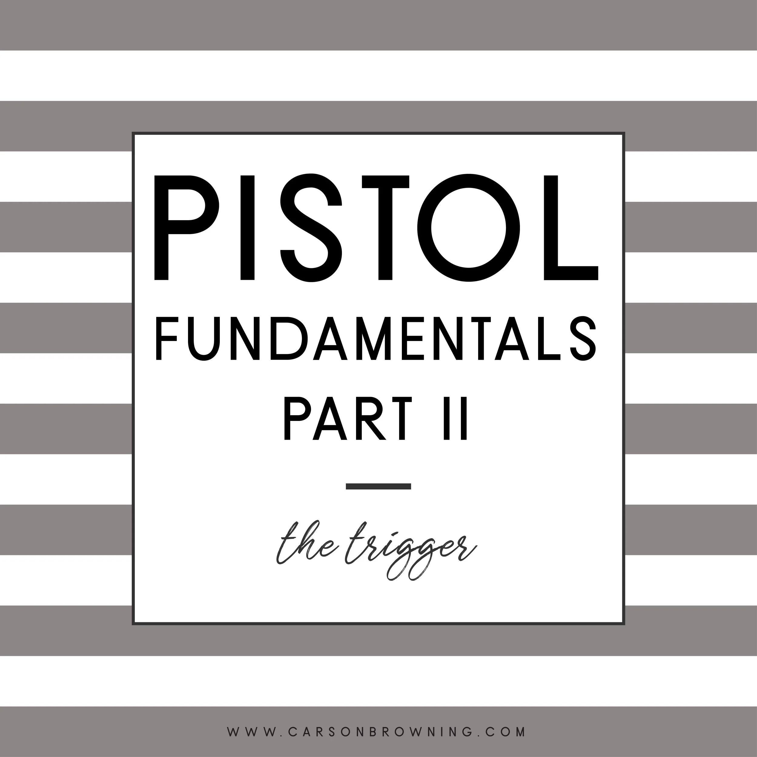 Pistol Fundamentals - Part II - THE TRIGGER