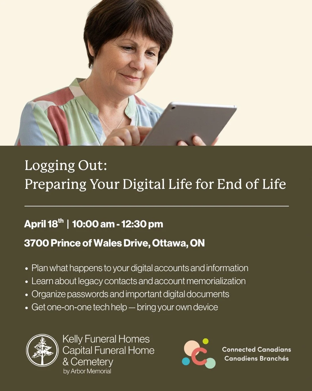 Planning ahead can help your loved ones feel more prepared and supported.

Join Connected Canadians for a free, in-person workshop in Ottawa on what happens to your digital accounts and how to get them organized.

Saturday, April 18 | 10:00 AM to 12: