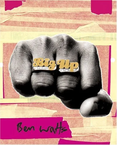 Big Up, by Ben Watts