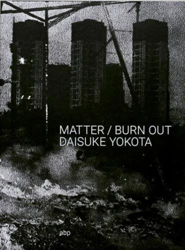 Matter / Burn Out, by Daisuke Yokota