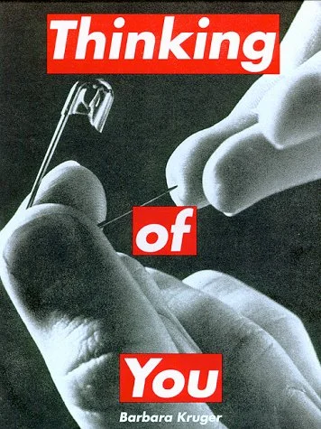 Thinking Of You, by Barbara Kruger