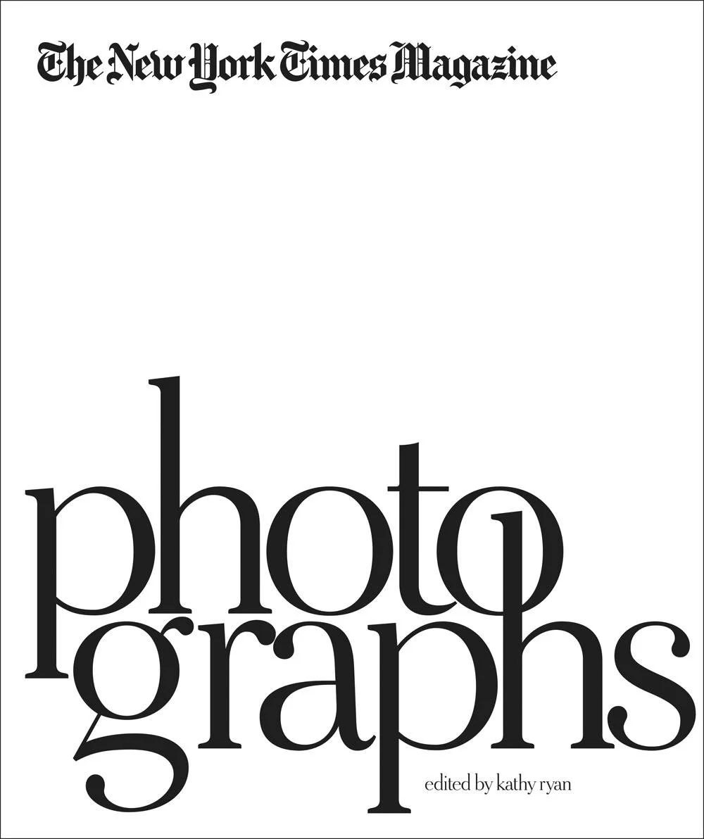 The New York Times Magazine Photographs, by Kathy Ryan