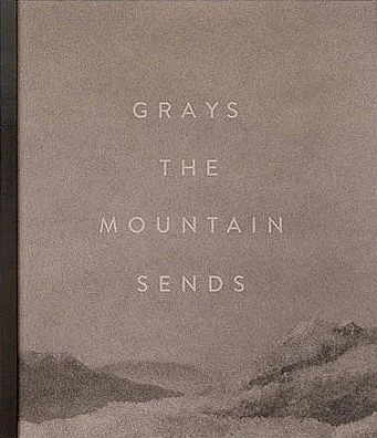Grays the Mountain Sends, by Bryan Schutmaat 