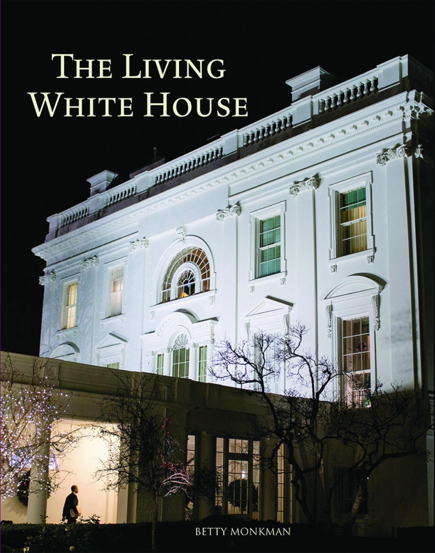 The Living White House, by Betty C. Monkman