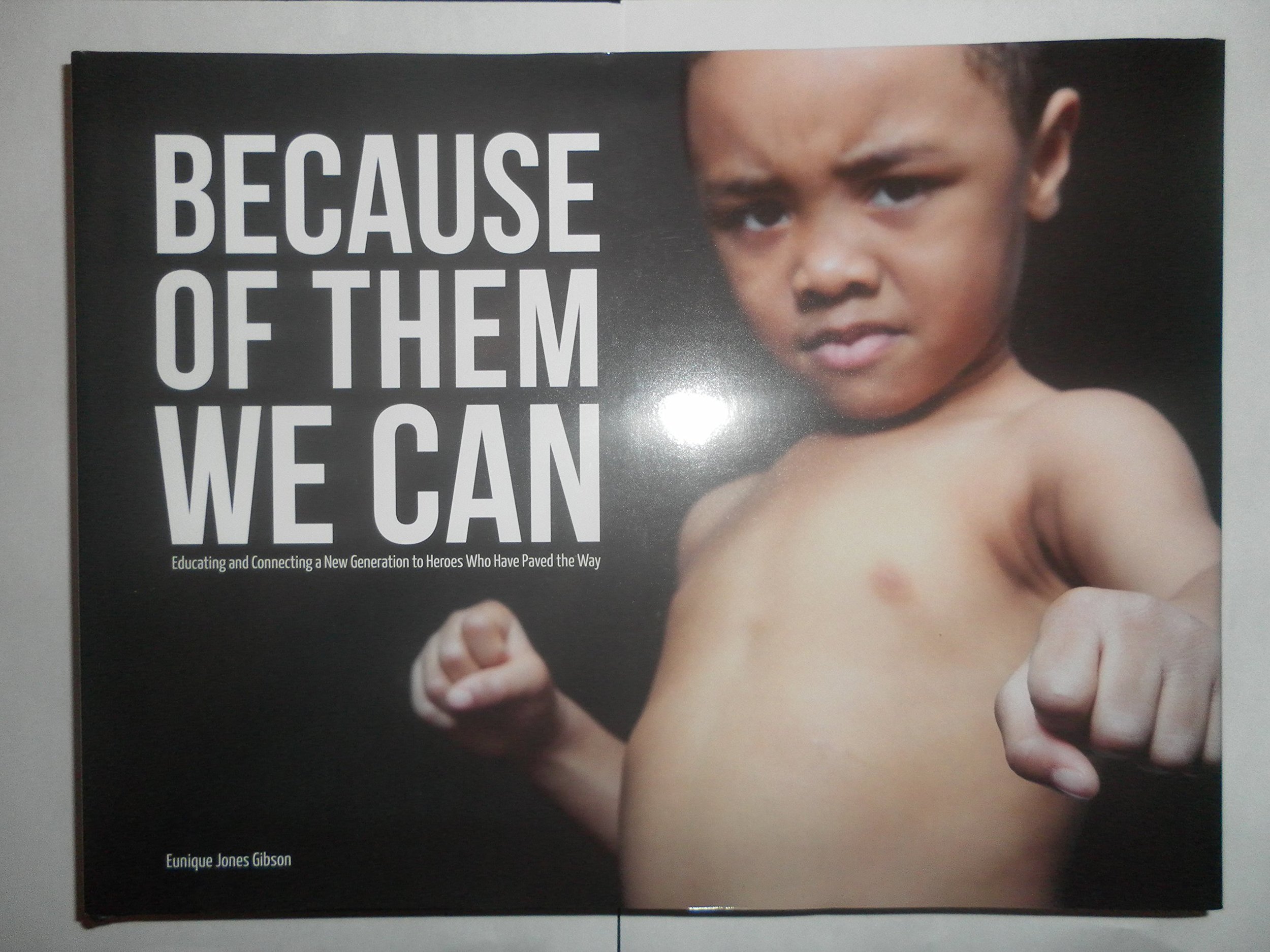 Because Of Them We Can: Educating and Connecting a New Generation to Heroes Who Have Paved the Way, by Eunique Jones Gibson