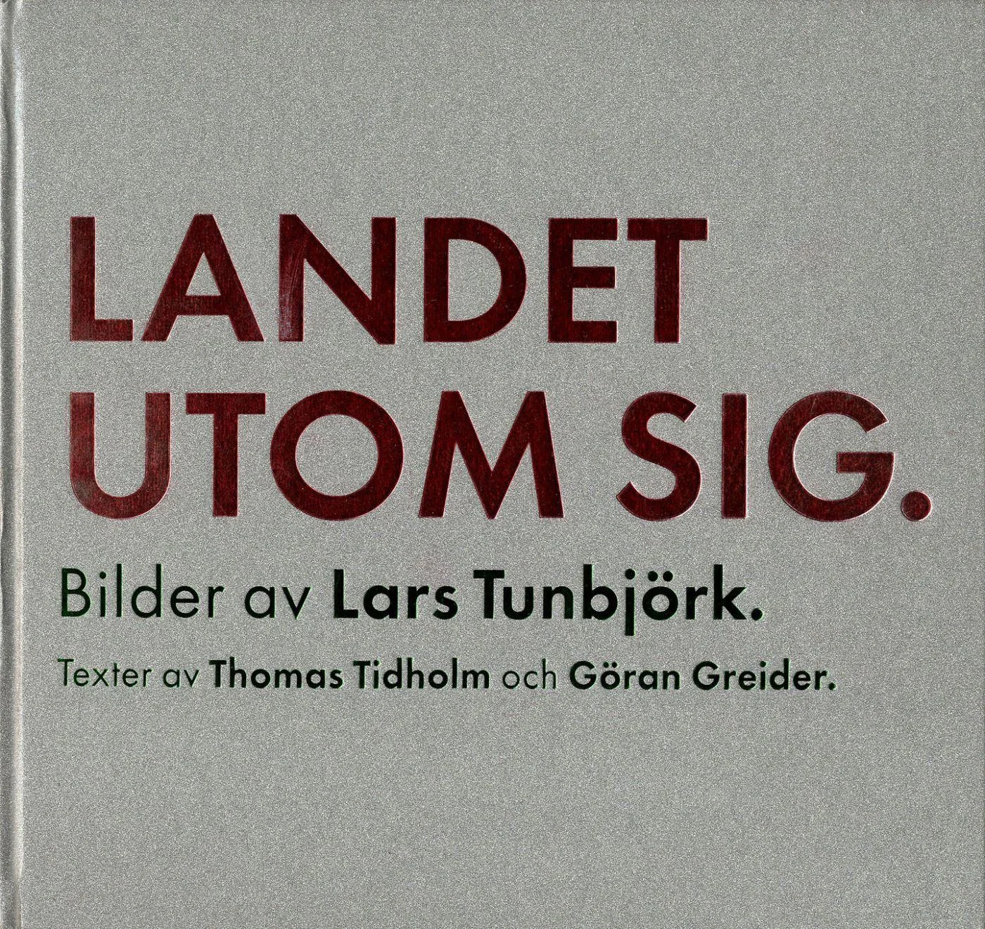 Landet Utom Sig,  by Lars Tunbjörk 