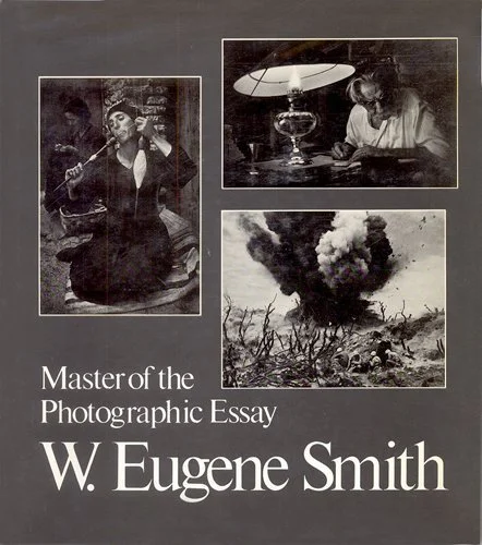 Master of the Photographic Essay,  by Eugene Smith
