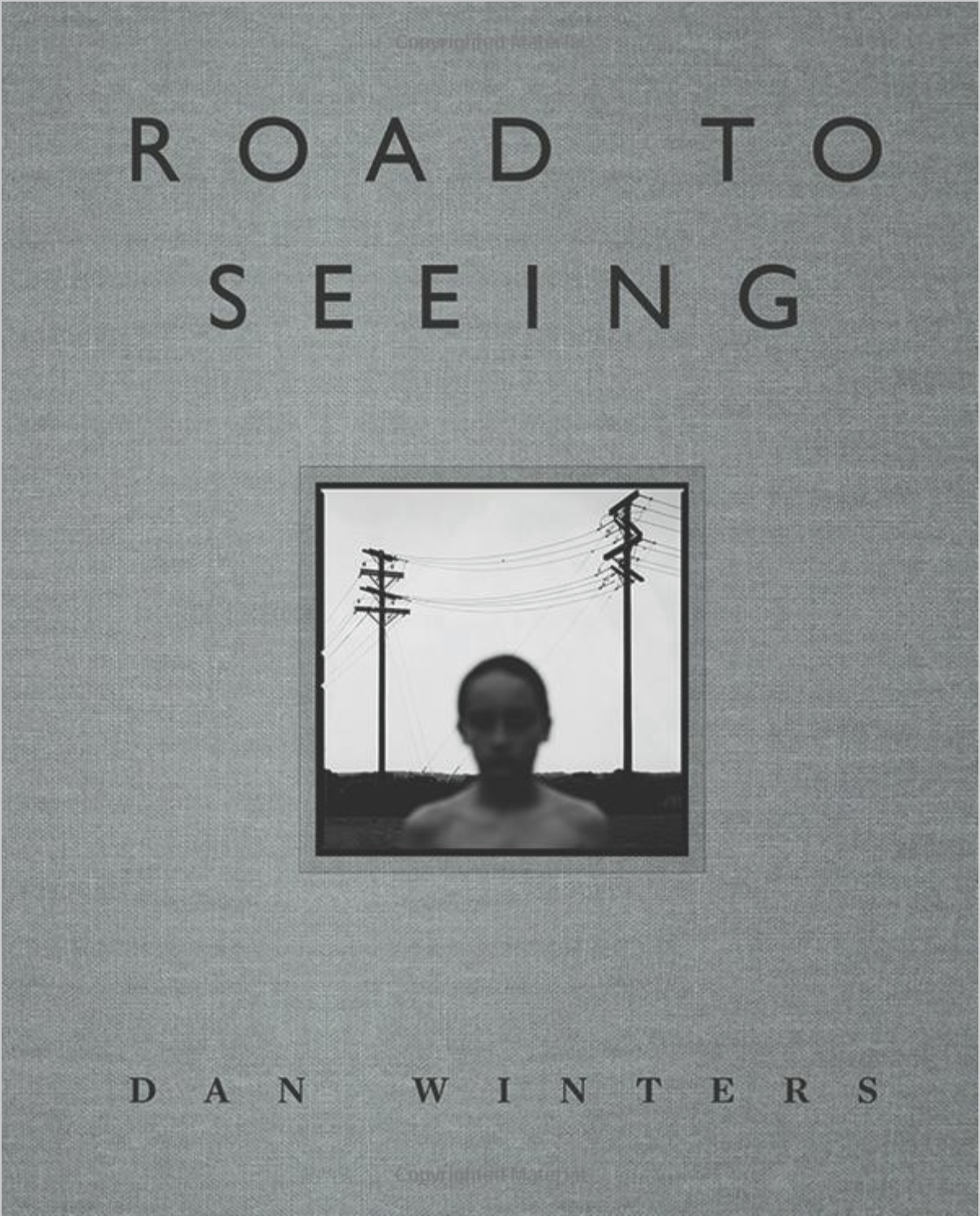 The Road to Seeing, by Dan Winters