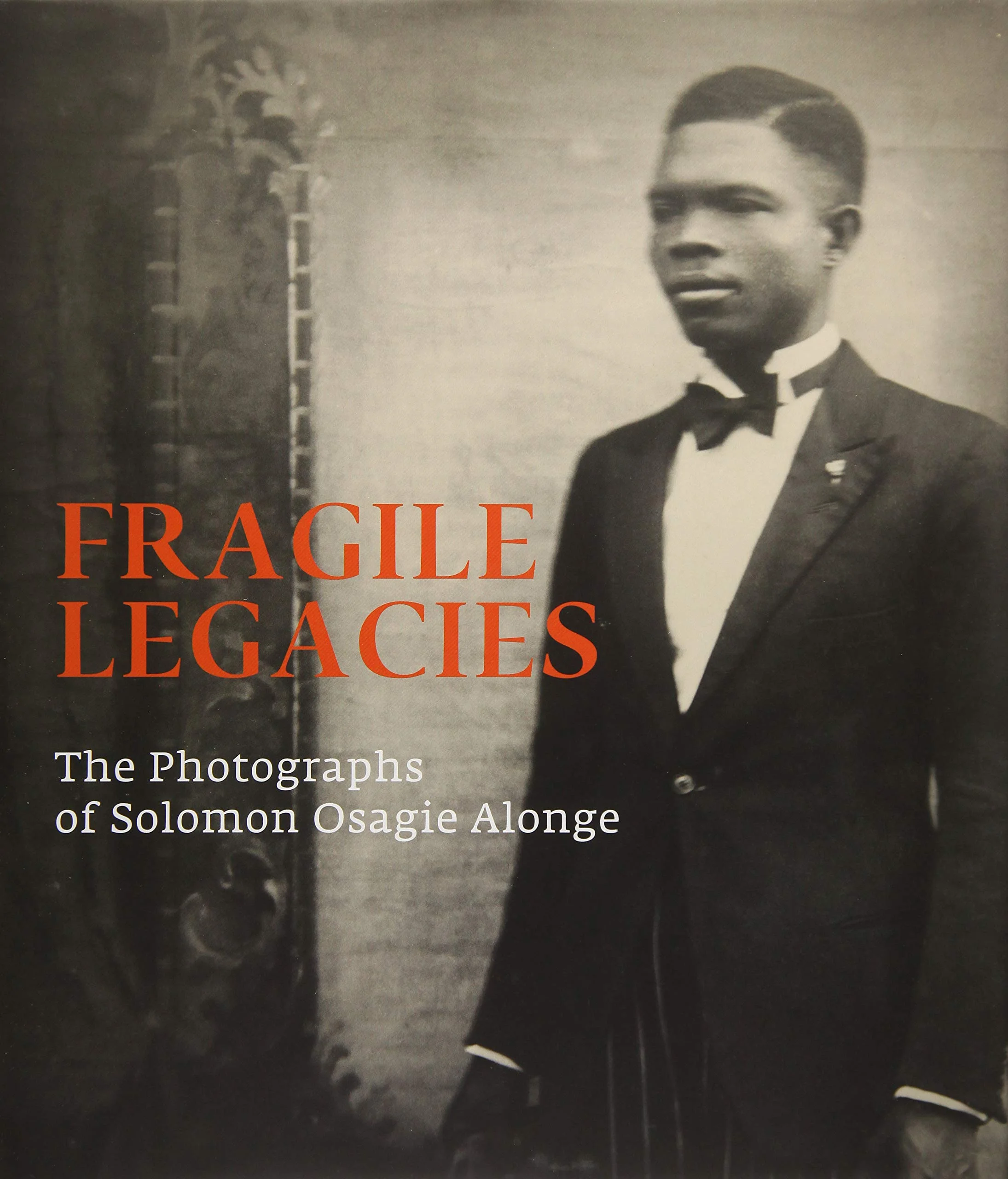 Fragile Legacies: The Photographs of Solomon Osagie Alonge, by Amy Staples