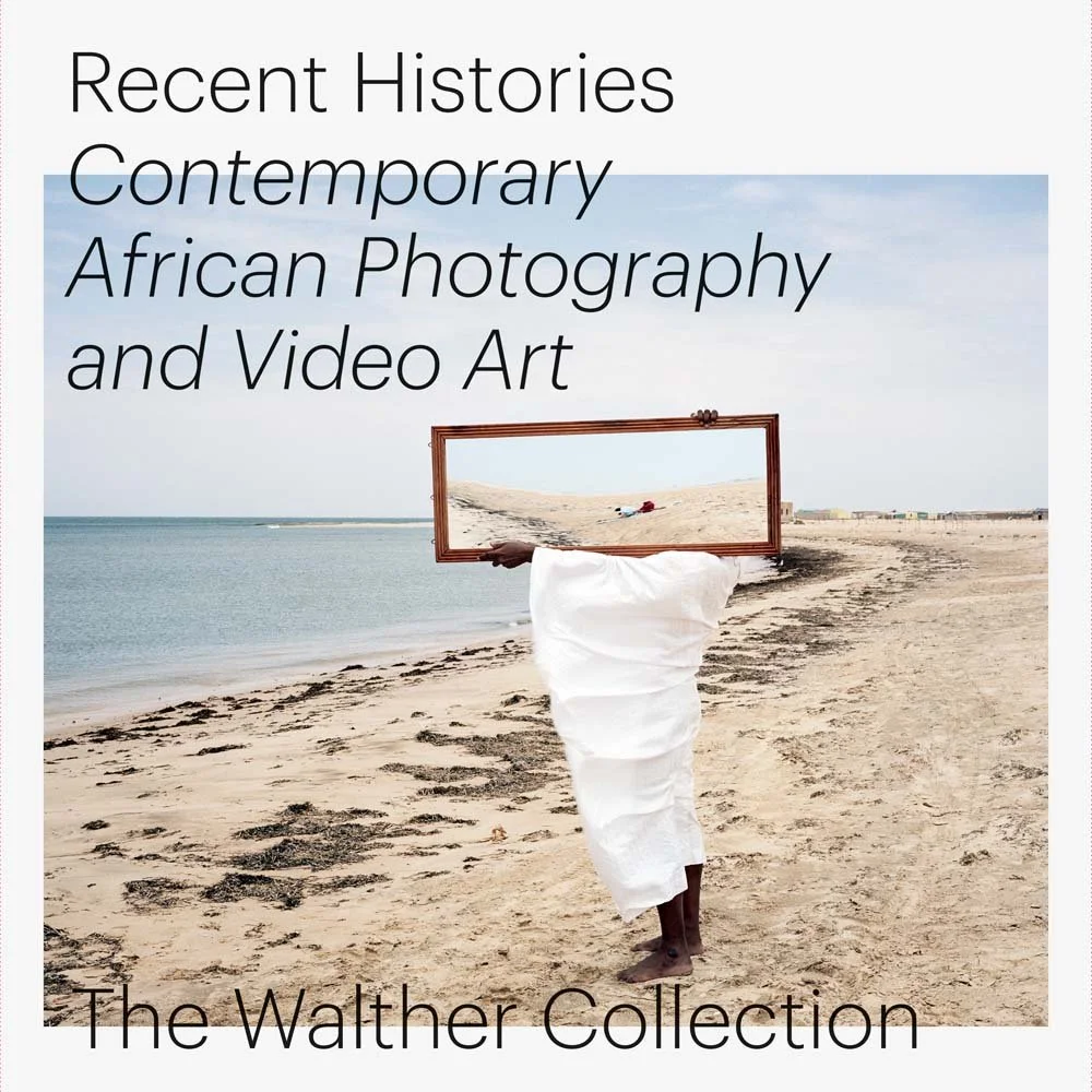 Recent Histories: Contemporary African Photography and Video Art from the Walther Collection, by Daniela Baumann