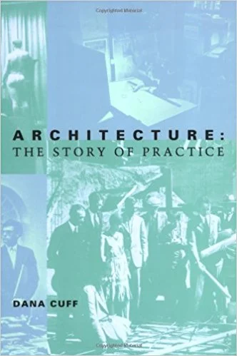 Architecture: The Story of Practice , Dana Cuff (MIT Press, 1992).