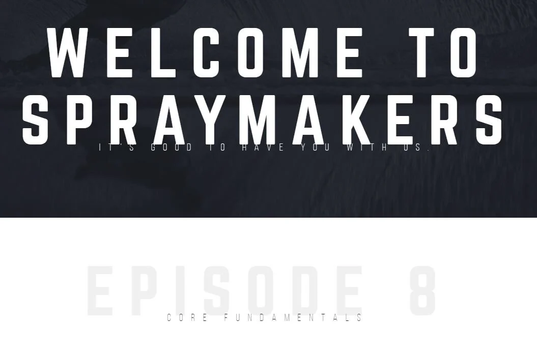 Spraymakers Episode 8 - Core Fundamentals