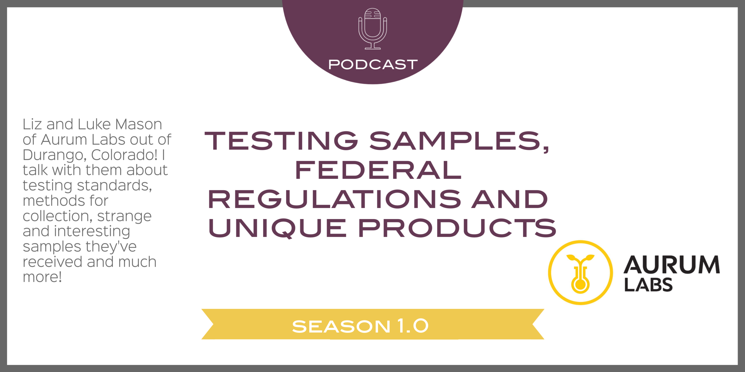 Liz and Luke Mason talk Testing Samples, Federal Regulations and Unique Products!