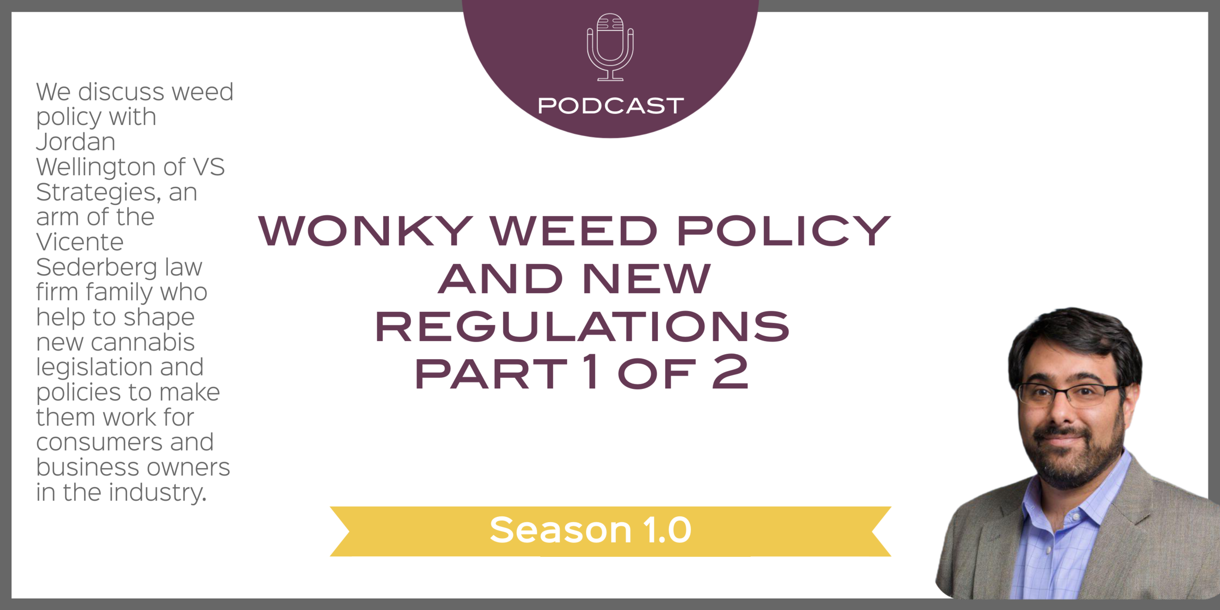 Wonky Weed Policy and New Regulations with Jordan Wellington of VS Strategies